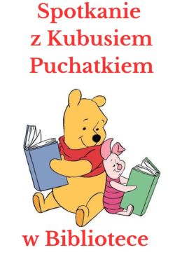 „Spotkanie z Kubusiem Puchatkiem w Bibliotece” – zajęcia edukacyjne dla przedszkolaków