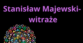 MOC PASJI. Stanisław Majewski- witraże. Otwarcie wystawy.